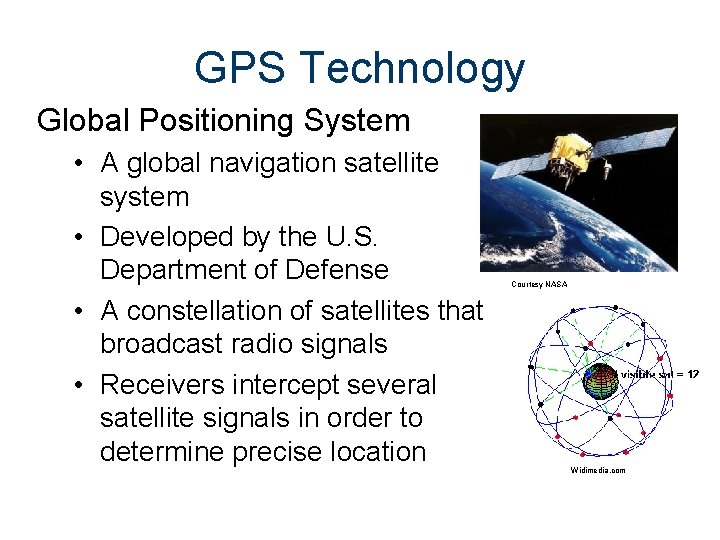 GPS Technology Global Positioning System • A global navigation satellite system • Developed by