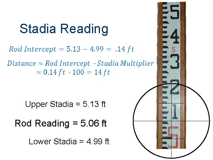 Stadia Reading Upper Stadia = 5. 13 ft Rod Reading = 5. 06 ft