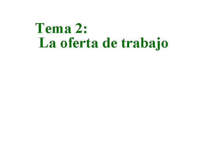 Tema 2: La oferta de trabajo 