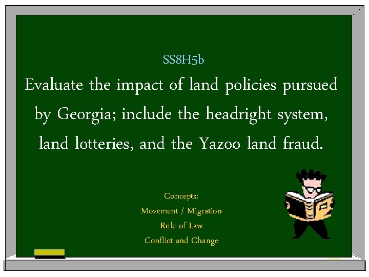SS 8 H 5 b Evaluate the impact of land policies pursued by Georgia;