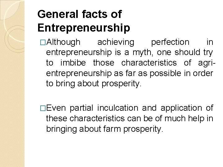 General facts of Entrepreneurship �Although achieving perfection in entrepreneurship is a myth, one should
