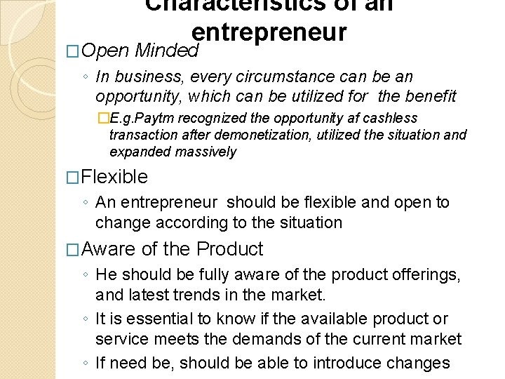 �Open Characteristics of an entrepreneur Minded ◦ In business, every circumstance can be an