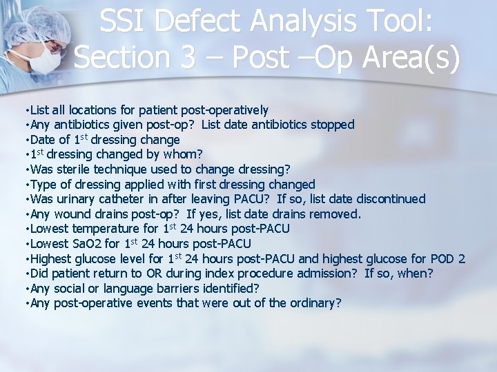SSI Defect Analysis Tool: Section 3 – Post –Op Area(s) • List all locations