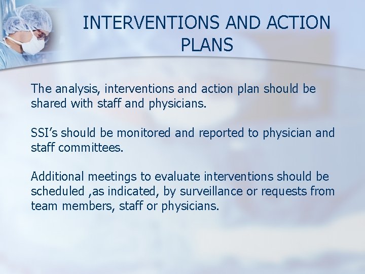 INTERVENTIONS AND ACTION PLANS The analysis, interventions and action plan should be shared with