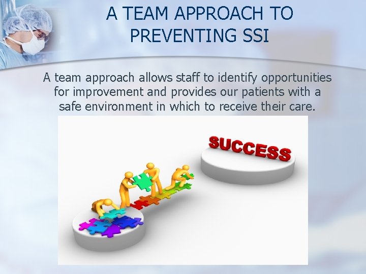 A TEAM APPROACH TO PREVENTING SSI A team approach allows staff to identify opportunities