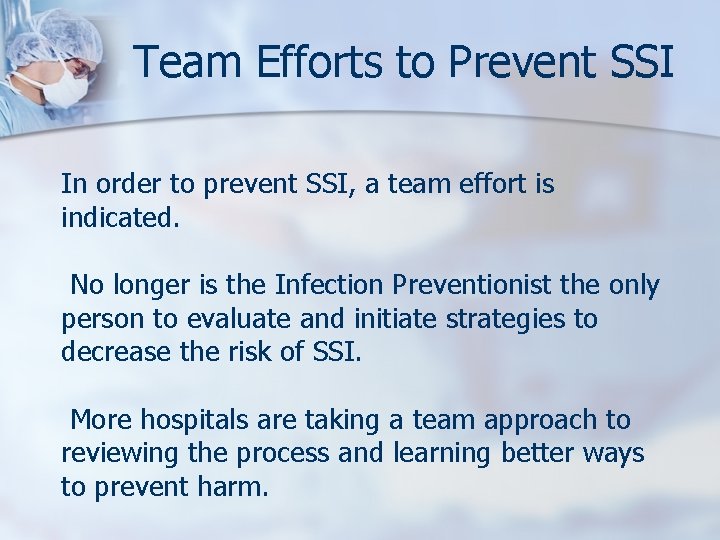 Team Efforts to Prevent SSI In order to prevent SSI, a team effort is