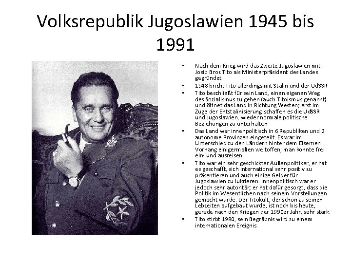 Volksrepublik Jugoslawien 1945 bis 1991 • • • Nach dem Krieg wird das Zweite