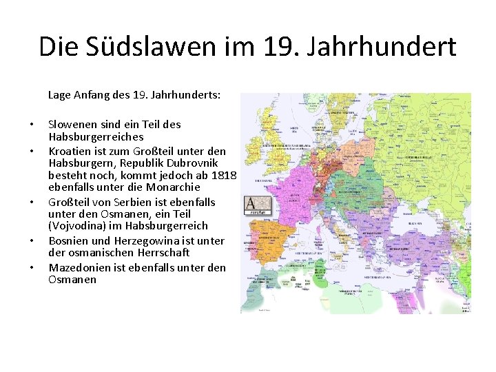 Die Südslawen im 19. Jahrhundert Lage Anfang des 19. Jahrhunderts: • • • Slowenen