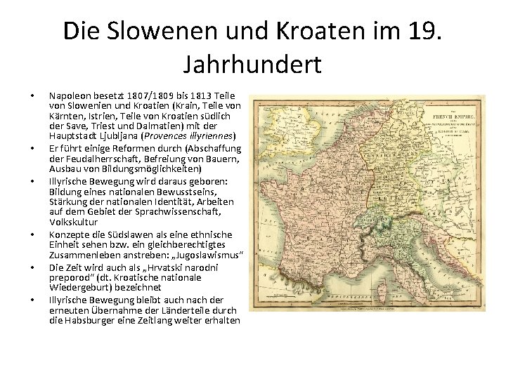 Die Slowenen und Kroaten im 19. Jahrhundert • • • Napoleon besetzt 1807/1809 bis