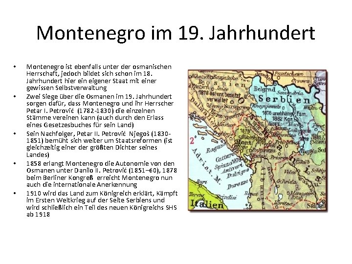 Montenegro im 19. Jahrhundert • • • Montenegro ist ebenfalls unter der osmanischen Herrschaft,