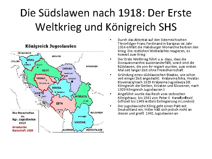 Die Südslawen nach 1918: Der Erste Weltkrieg und Königreich SHS • • • Durch