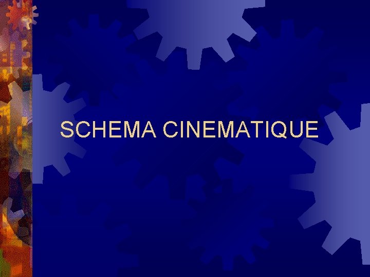 SCHEMA CINEMATIQUE 
