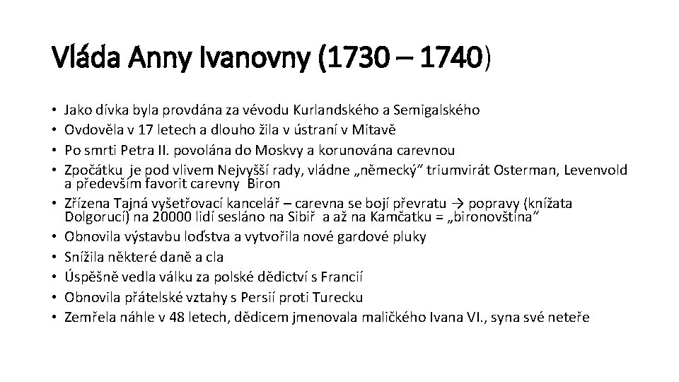 Vláda Anny Ivanovny (1730 – 1740) • • • Jako dívka byla provdána za