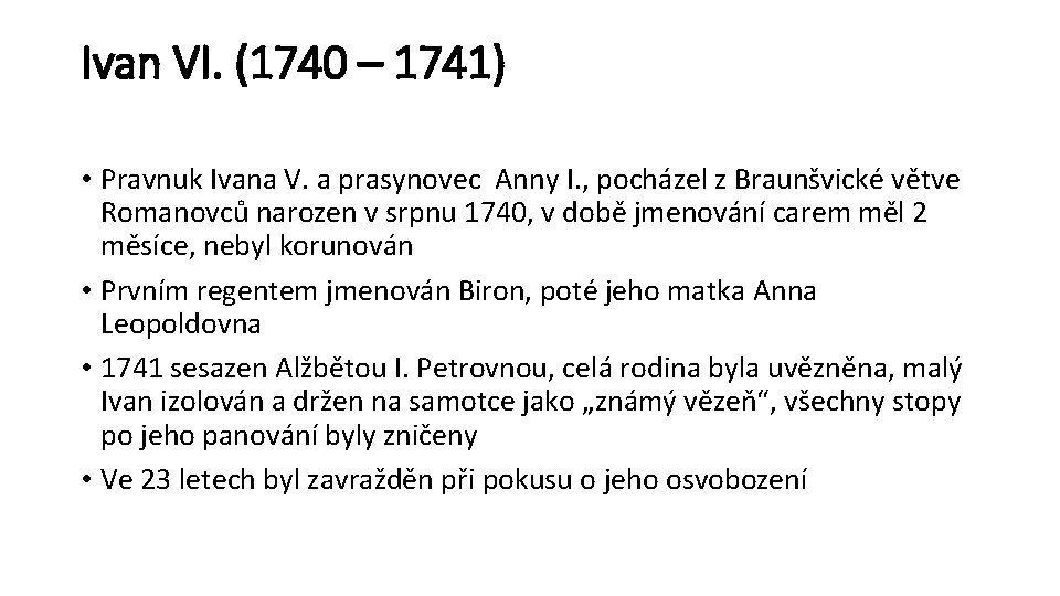 Ivan VI. (1740 – 1741) • Pravnuk Ivana V. a prasynovec Anny I. ,