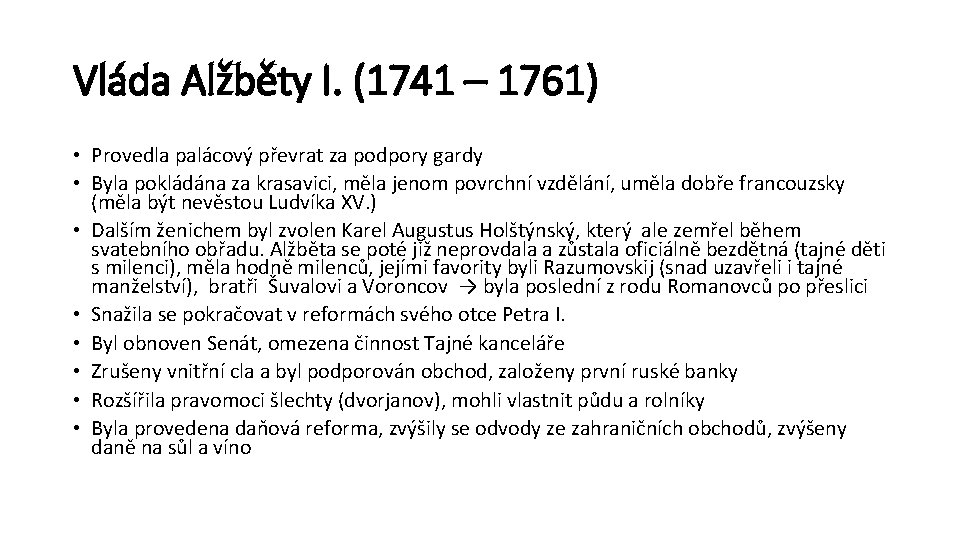 Vláda Alžběty I. (1741 – 1761) • Provedla palácový převrat za podpory gardy •