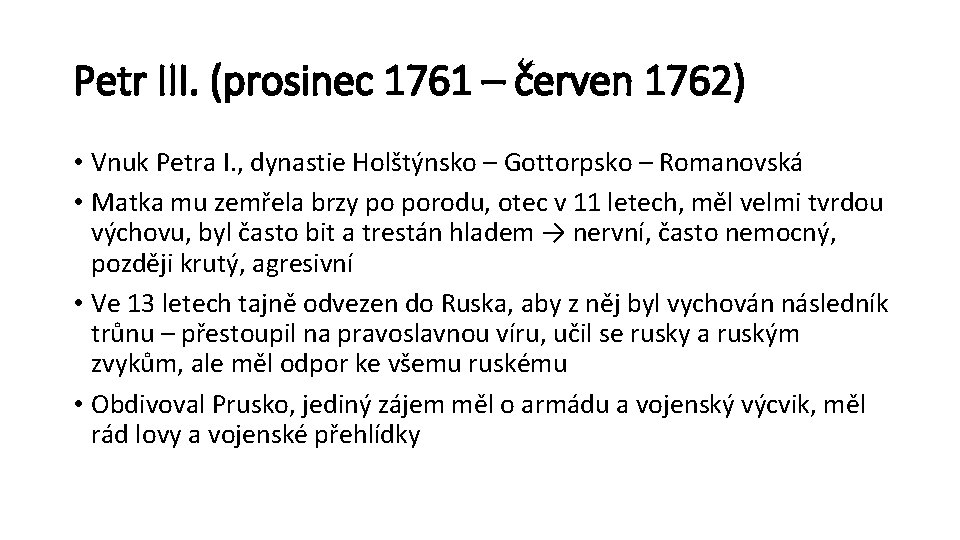 Petr III. (prosinec 1761 – červen 1762) • Vnuk Petra I. , dynastie Holštýnsko