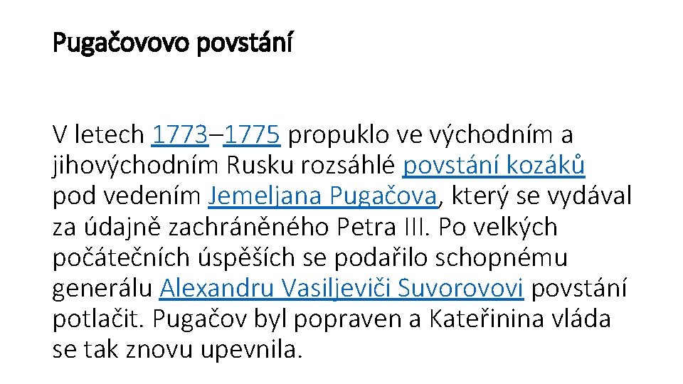 Pugačovovo povstání V letech 1773– 1775 propuklo ve východním a jihovýchodním Rusku rozsáhlé povstání