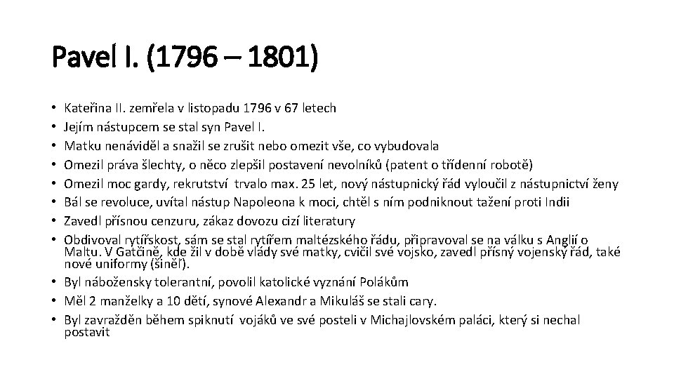 Pavel I. (1796 – 1801) Kateřina II. zemřela v listopadu 1796 v 67 letech