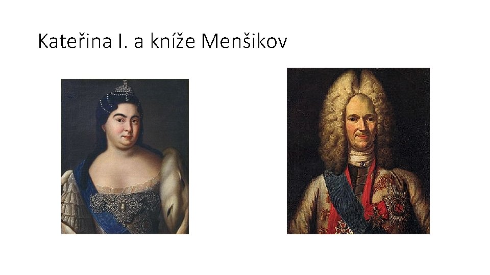 Kateřina I. a kníže Menšikov 