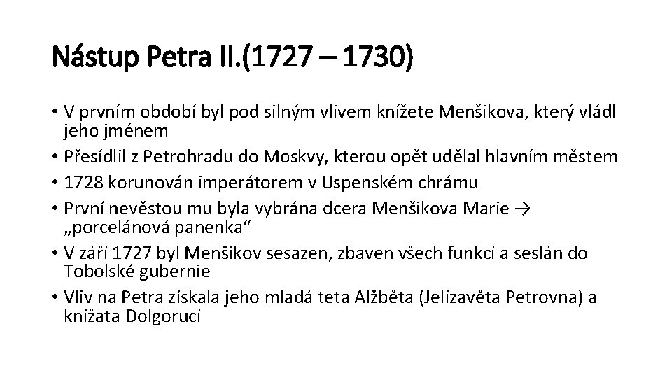 Nástup Petra II. (1727 – 1730) • V prvním období byl pod silným vlivem