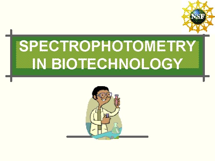 SPECTROPHOTOMETRY IN BIOTECHNOLOGY 