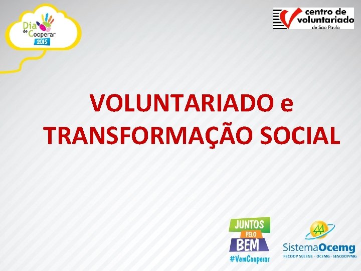 VOLUNTARIADO e TRANSFORMAÇÃO SOCIAL 