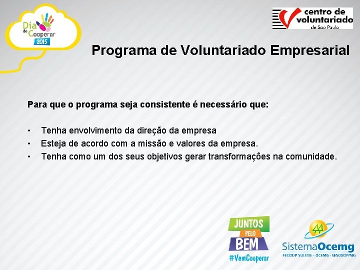 Programa de Voluntariado Empresarial Para que o programa seja consistente é necessário que: •