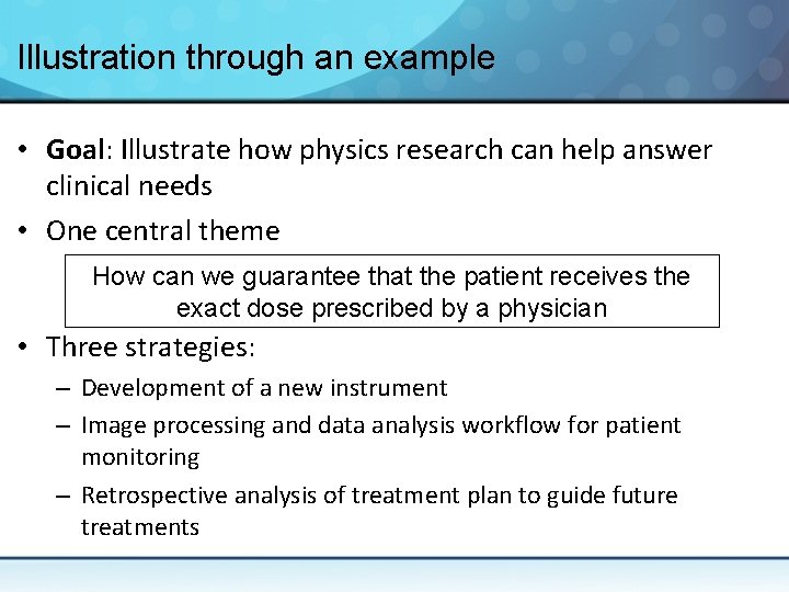 Illustration through an example • Goal: Illustrate how physics research can help answer clinical