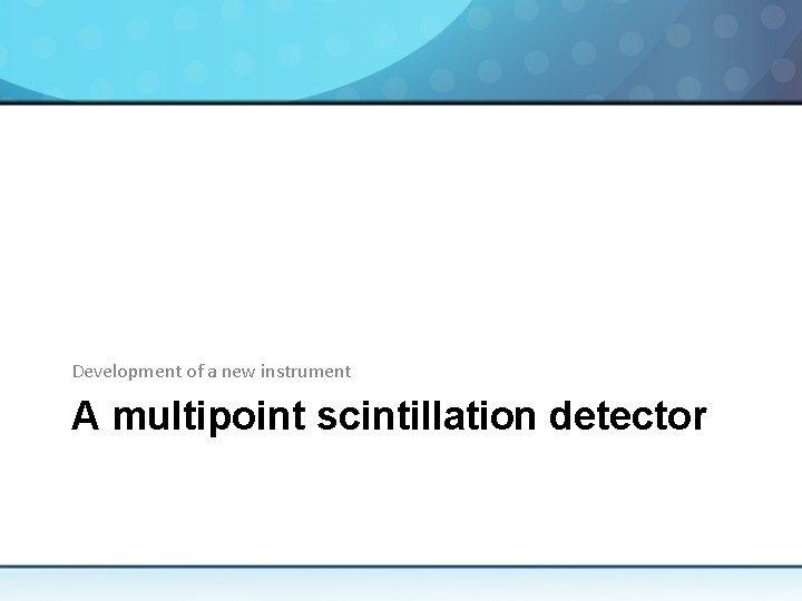 Development of a new instrument A multipoint scintillation detector 
