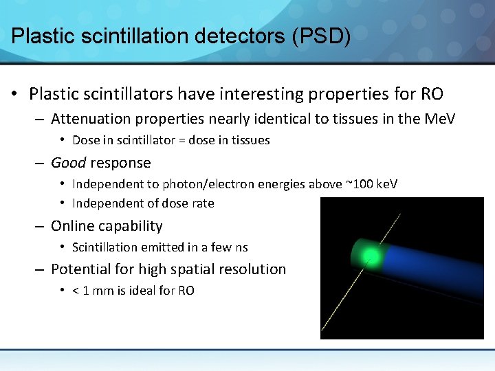 Plastic scintillation detectors (PSD) • Plastic scintillators have interesting properties for RO – Attenuation