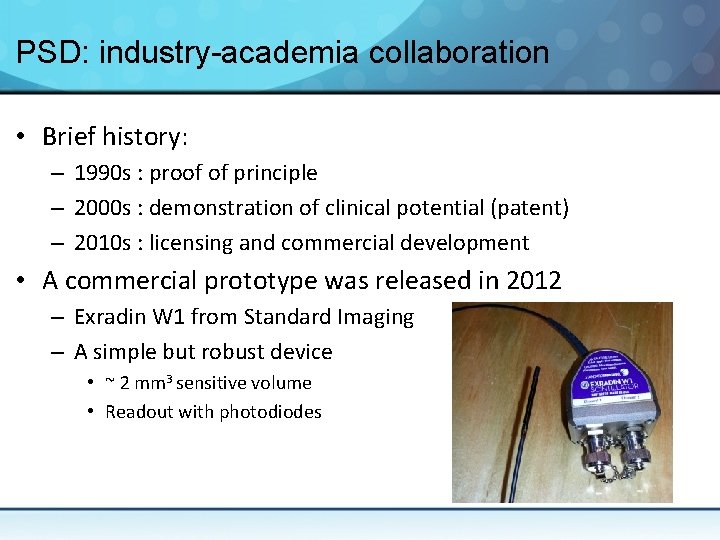 PSD: industry-academia collaboration • Brief history: – 1990 s : proof of principle –