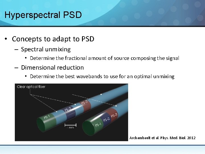 Hyperspectral PSD • Concepts to adapt to PSD – Spectral unmixing • Determine the