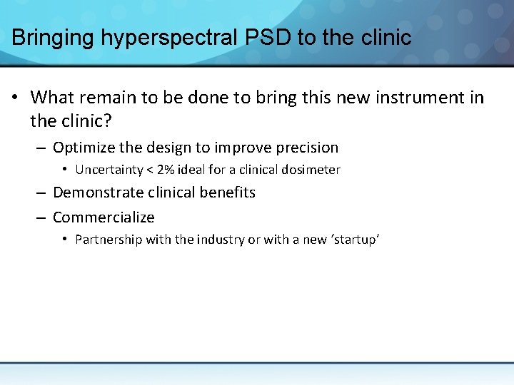 Bringing hyperspectral PSD to the clinic • What remain to be done to bring