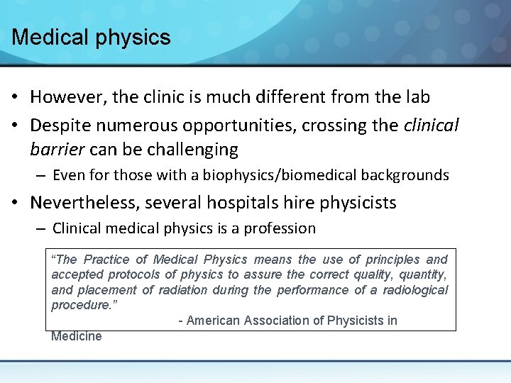 Medical physics • However, the clinic is much different from the lab • Despite