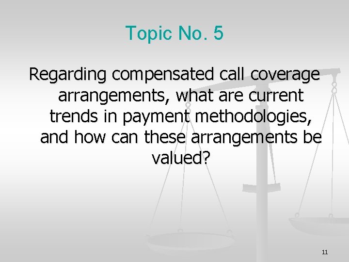 Topic No. 5 Regarding compensated call coverage arrangements, what are current trends in payment