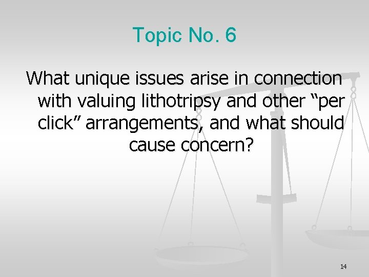 Topic No. 6 What unique issues arise in connection with valuing lithotripsy and other