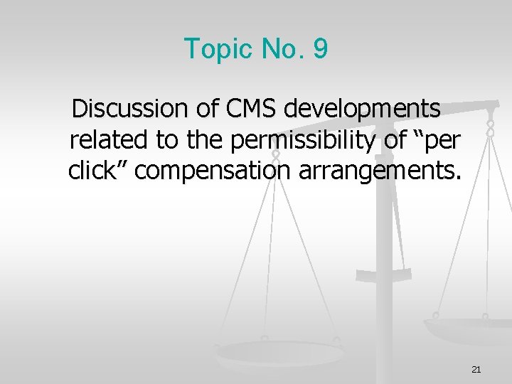 Topic No. 9 Discussion of CMS developments related to the permissibility of “per click”