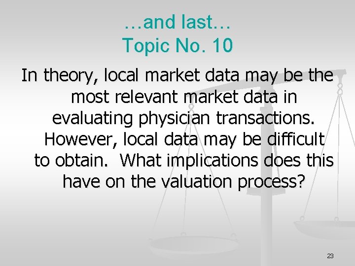 …and last… Topic No. 10 In theory, local market data may be the most