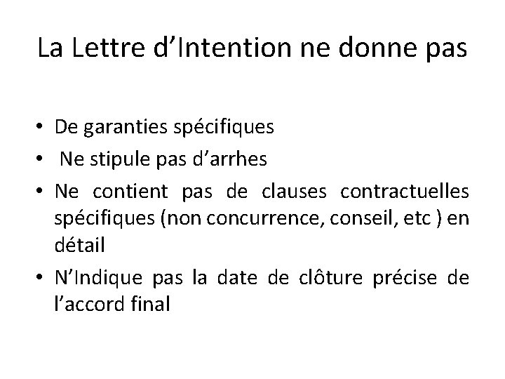 La Lettre d’Intention ne donne pas • De garanties spécifiques • Ne stipule pas