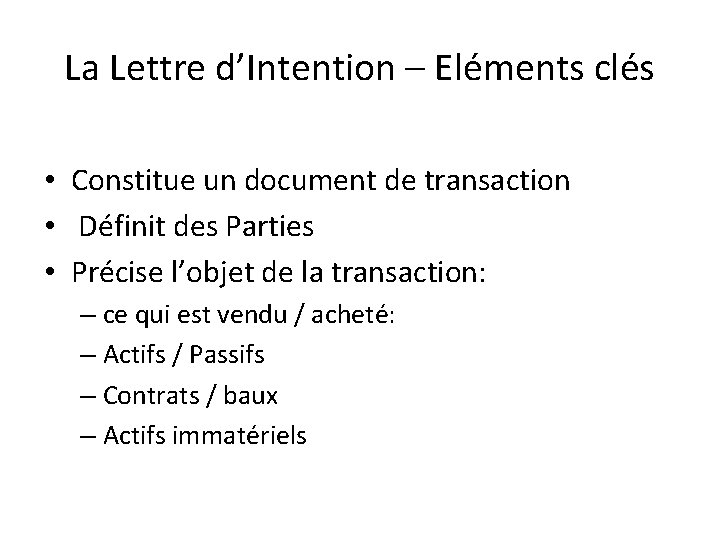 La Lettre d’Intention – Eléments clés • Constitue un document de transaction • Définit