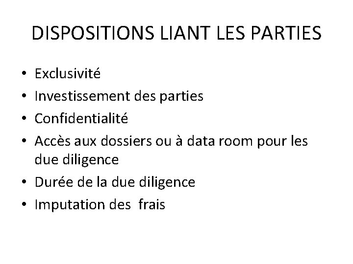 DISPOSITIONS LIANT LES PARTIES Exclusivité Investissement des parties Confidentialité Accès aux dossiers ou à