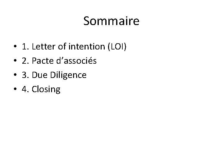 Sommaire • • 1. Letter of intention (LOI) 2. Pacte d’associés 3. Due Diligence