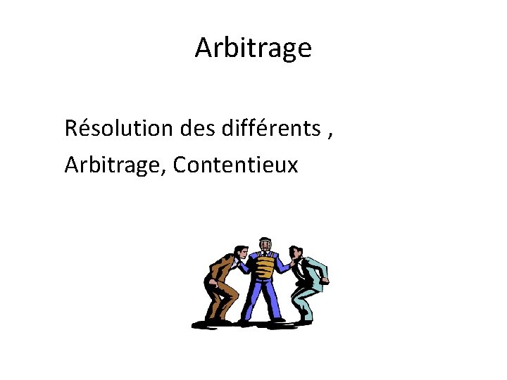 Arbitrage Résolution des différents , Arbitrage, Contentieux 