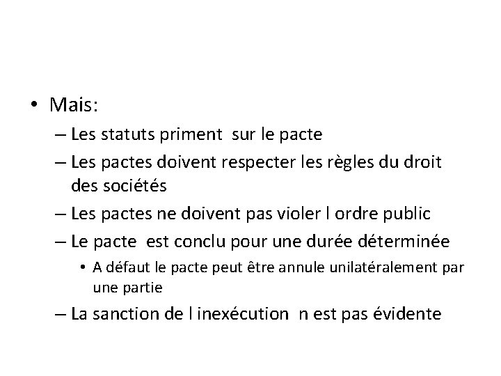  • Mais: – Les statuts priment sur le pacte – Les pactes doivent