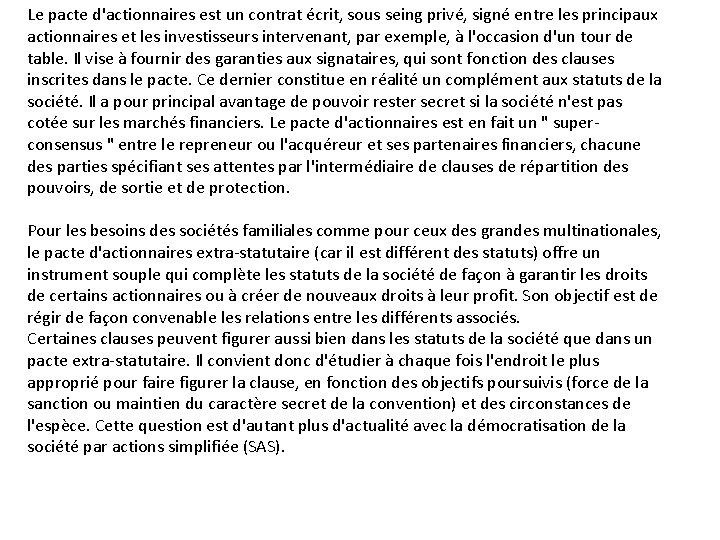 Le pacte d'actionnaires est un contrat écrit, sous seing privé, signé entre les principaux