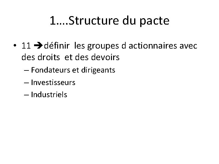 1…. Structure du pacte • 11 définir les groupes d actionnaires avec des droits