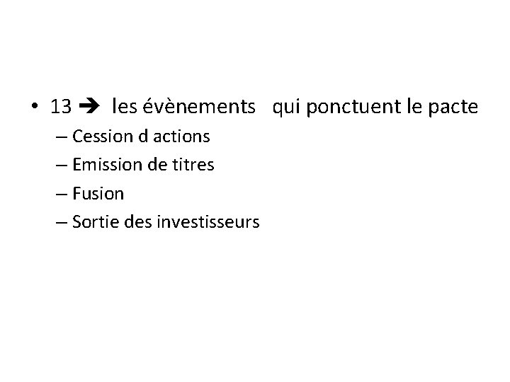  • 13 les évènements qui ponctuent le pacte – Cession d actions –