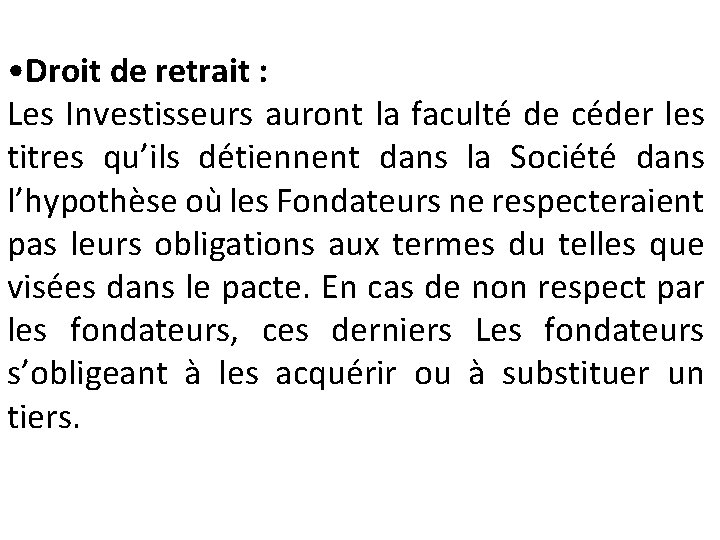  • Droit de retrait : Les Investisseurs auront la faculté de céder les