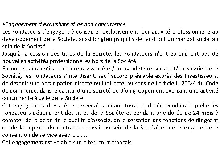  • Engagement d’exclusivité et de non concurrence Les Fondateurs s’engagent à consacrer exclusivement