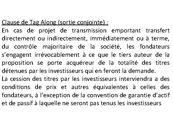 Clause de Tag Along (sortie conjointe) : En cas de projet de transmission emportant